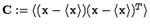 ${\bf C}:=\langle ({\bf x}-\langle{\bf x}\rangle)({\bf x}-\langle{\bf x}\rangle)^T\rangle$