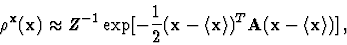 \begin{displaymath}\rho^{{\bf x}}({\bf x})\approx Z^{-1}
\exp[-\frac{1}{2}({\bf ...
...gle{\bf x}\rangle)^T{\bf A}({\bf x}-\langle{\bf x}\rangle)]\,,
\end{displaymath}