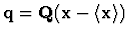 ${\bf q}={\bf Q}({\bf x}-\langle{\bf x}\rangle)$