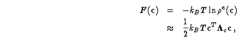 \begin{eqnarray}\html{eqn36}F({\bf c})&=&-k_BT\ln\rho^{{\bf c}}({\bf c})\\
&\approx &\frac{1}{2}k_BT{\bf c}^T{\bf\Lambda}_c{\bf c}\,,
\end{eqnarray}