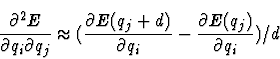 \begin{displaymath}\frac{\partial ^2 E}{\partial q_i \partial q_j} \approx
(
\f...
...)}{\partial q_i} -
\frac{\partial E(q_j)}{\partial q_i}
) / d
\end{displaymath}