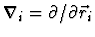 $\nabla_i = \partial / \partial \vec r_i $