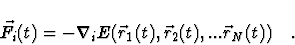 \begin{displaymath}\vec F_i(t) = - \nabla_i E(\vec r_1(t), \vec r_2(t), ... \vec r_N(t))
\quad .
\end{displaymath}