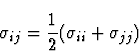 \begin{displaymath}{\sigma}_{ij} = \frac{1}{2} ( {\sigma}_{ii} + {\sigma}_{jj} ) \end{displaymath}